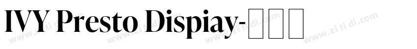 IVY Presto Dispiay字体转换 IVY Presto Dispiay字体转换